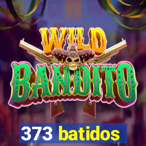 373 batidos